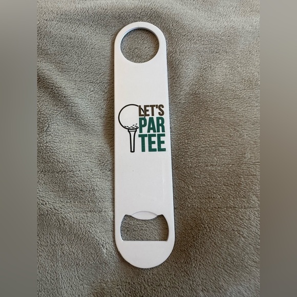 Hand Crafted Other - Let's Par Tee Bottle Opener - Handmade Metal